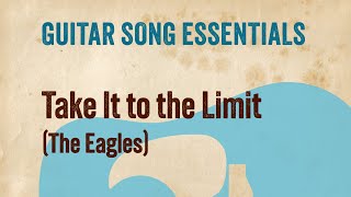 Take It to the Limit (The Eagles)-Complete Guitar Lesson