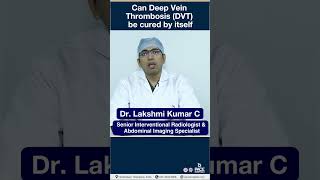 Can Deep Vein Thrombosis (DVT) be cured by itself? | PACE Hospitals #shorts #deepveinthrombosis