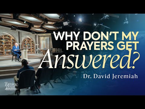 Why Don't My Prayers Get Answered? | Dr. David Jeremiah