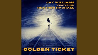 Golden Ticket (feat. Heather Rachael)