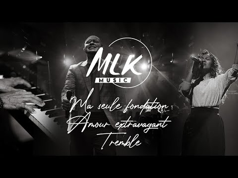 Ma seule fondation - Amour extravagant - Tremble / MLK Music