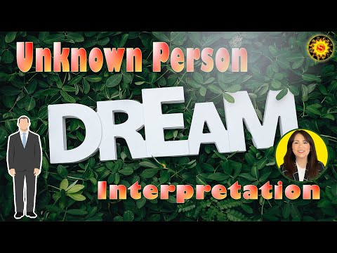 Dreams About Unknown Person: Meaning, Symbolism and Interpretation of Unknown Person Dream