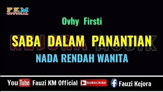 Download lagu SABA DALAM PANANTIAN - Ovhi Firsty [Karaoke] Nada Rendah Wanita mp3