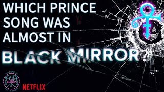 WHICH PRINCE SONG WAS NEARLY IN BLACK MIRROR?