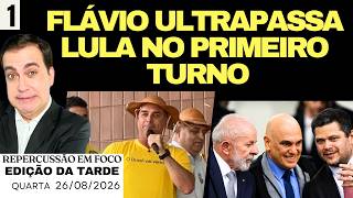 1# PESQUISA ASSOMBRA LULA, FLÁVIO DISPARA, JUSTIÇA ELEITORAL REVERTE INELEGEBILIDADE