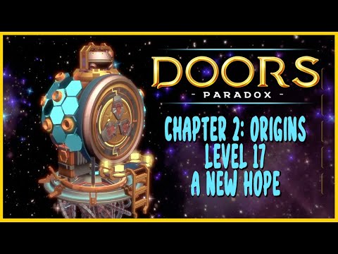 Doors: Paradox - Chapter 2: Origins - Level 17: A New Hope Completed