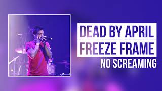 Dead By April - Freeze Frame (No Screaming)