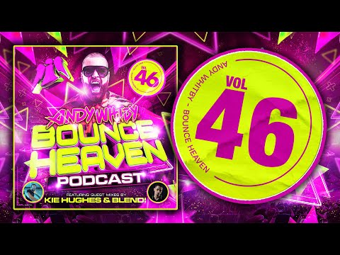 Bounce Heaven 46 mixed by Andy Whitby x Kie Hughes x Blend