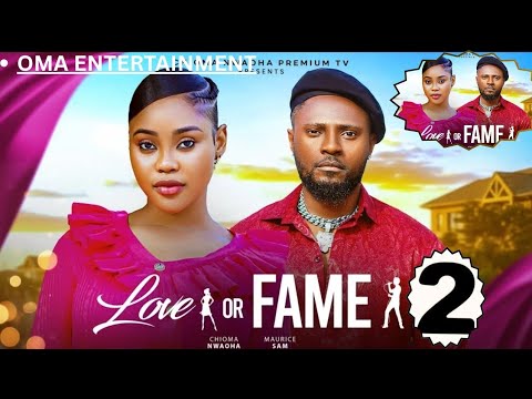 LOVE OR FAME 2- MAURICE SAM, CHIOMA NWAOHA, LATEST NOLLYWOOD MOVIE #2025 #movie 