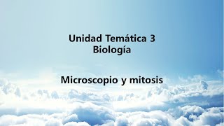 UT3 - Biología - Microscopio y Mitosis