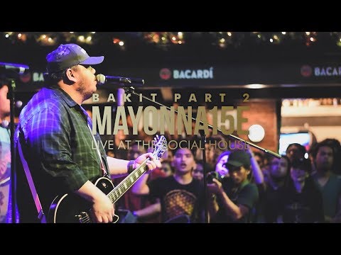 Bakit, Pt. 2 by Mayonnaise (Live at The Social House)
