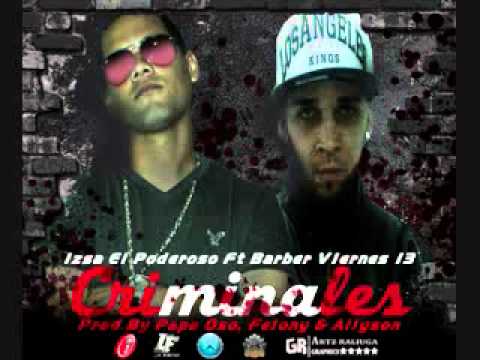 Izsa El Poderoso Ft Barber Viernes 13‏ -- Criminales