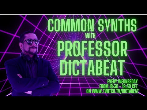 Common synths with Professor Dictabeat 07-10-2020