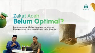 Syariah Corner 07: Potensi Zakat Aceh Triliunan, Tapi Orang Miskin Bertambah?