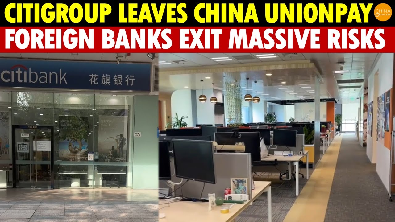 URGENT! Citigroup Leaves China Unionpay, Foreign Banks Withdraw Faster Over Massive Financial Risks