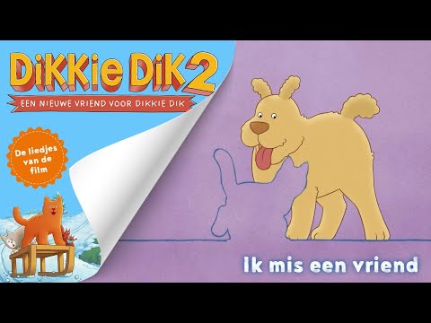 Ik mis een vriend 💛 | Liedje 🎵 | Dikkie Dik 2: Een Nieuwe Vriend voor Dikkie Dik