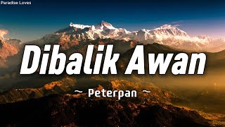 Download lagu Peterpan - Dibalik Awan (Lirik) mp3 Download lagu Peterpan - Dibalik Awan (Lirik) mp3