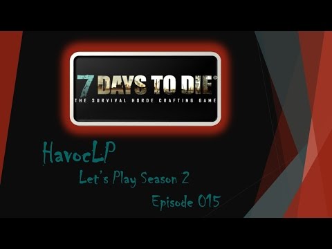 7 Days To Die ~ Lets Play S02   E015
