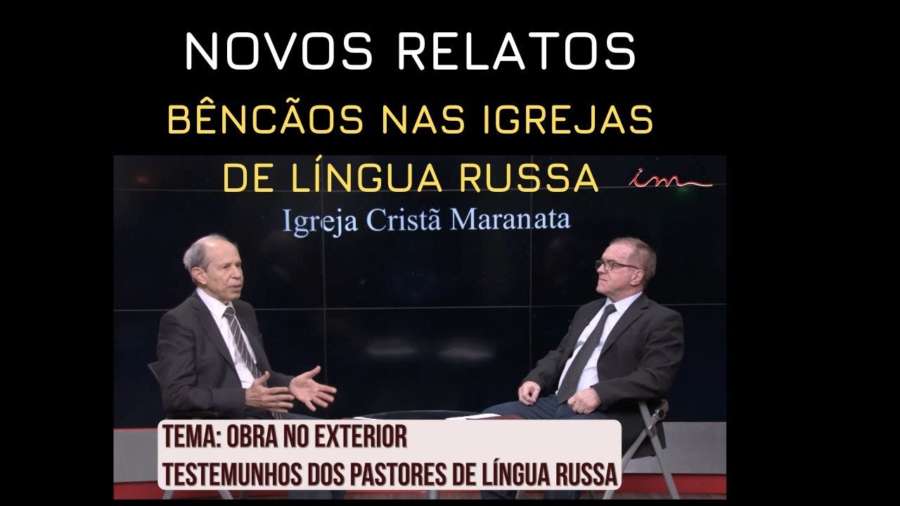 OBRA NO EXTERIOR - TESTEMUNHOS PASTORES DE LÍNGUA RUSSA - Igreja Cristã Maranata