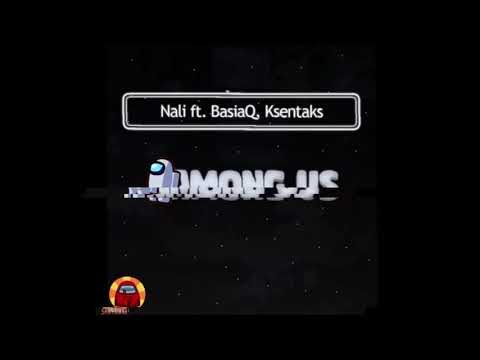Nali ft.BasiaQ & Ksentaks - Among Us