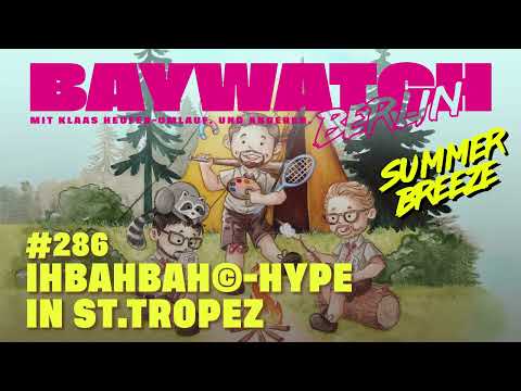 Ihbahbah©-Hype in St.Tropez | Folge 286 | Baywatch Berlin Summer Breeze