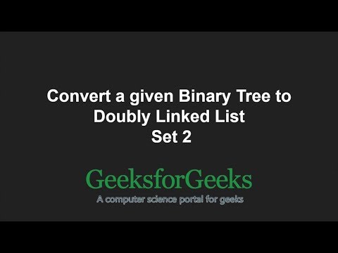 Convert a given Binary Tree to Doubly Linked List | Set 2 | GeeksforGeeks