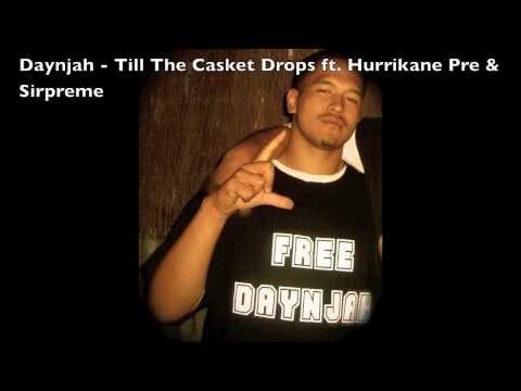 Daynjah - Till The Casket Drops ft. Hurrikane Pre & Sirpreme