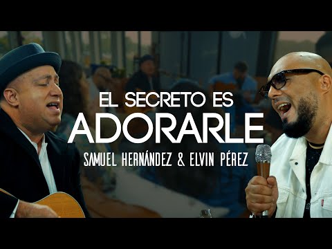 Elvin Pérez & Samuel Hernandez- El Secreto es adorarle-Video Oficial