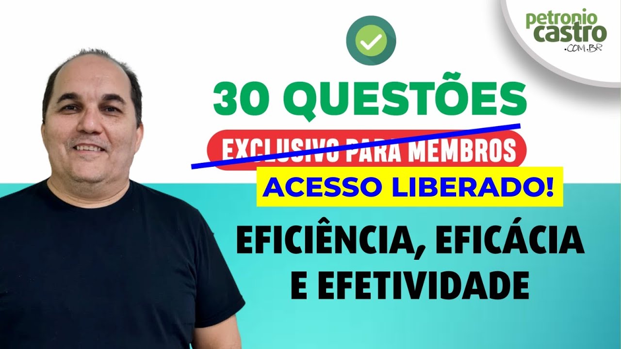 30 Questões - Eficiência, Eficácia e Efetividade - Petronio Castro