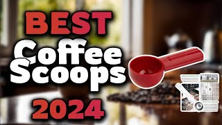 Top Best Coffee Scoops in 2024 & Buying Guide - Must Watch B
