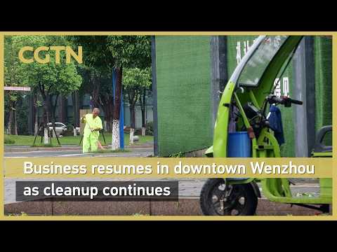 Business resumes in downtown Wenzhou as cleanup continues