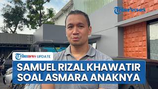 Samuel Rizal Akui Mulai Khawatir ketika Putrinya Remaja dan Didekati Banyak Laki-Laki