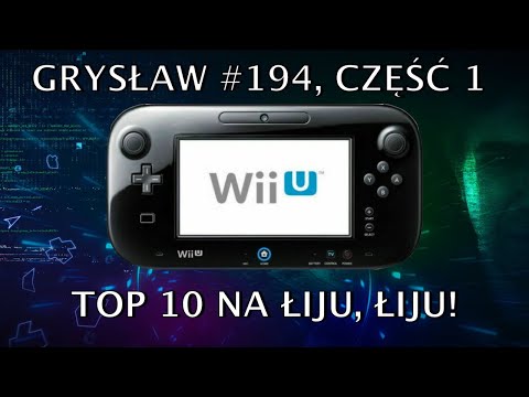 Grysław #194, część 1 - Historia Nintendo Wii U i nasze ulubione gry