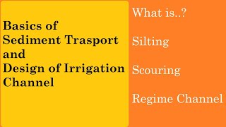 What is Silting, Scouring and Regime Channel. | Basics of Irrigation Channel Design