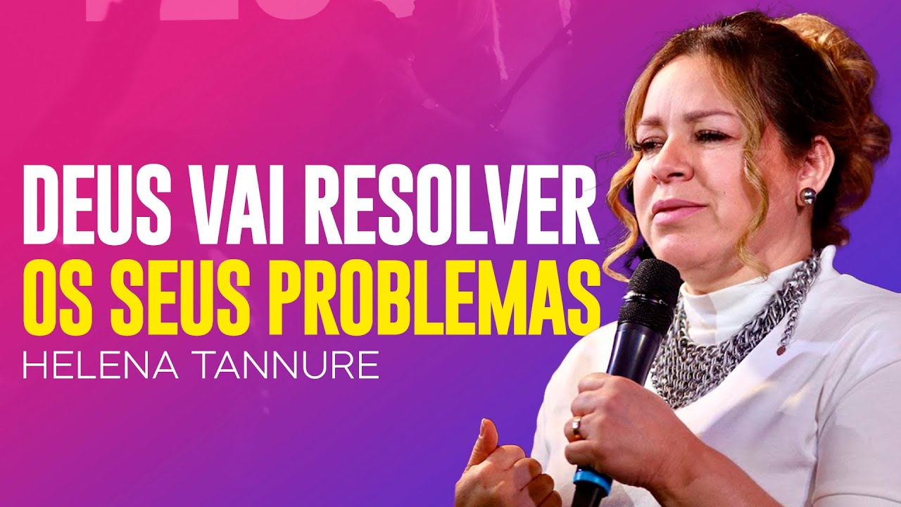 Helena Tannure | DEUS FARÁ UM MILAGRE EM SUA VIDA