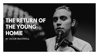 The Return of The Young Homie w/Jacob Maxwell