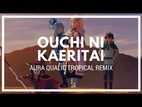 【このすば２】おうちに帰りたい (Aura Qualic Tropical Remix) [House]