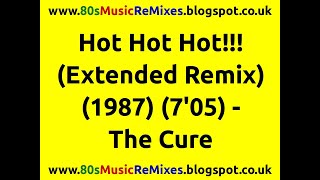 Hot Hot Hot!!! (Extended Remix) - The Cure | 80s Club Mixes | 80s Club Music | 80s Dance Music