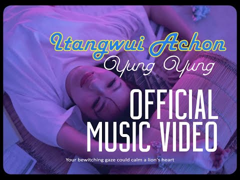 ITANGWUI ACHON-YUNG YUNG [OFFICIAL MV]