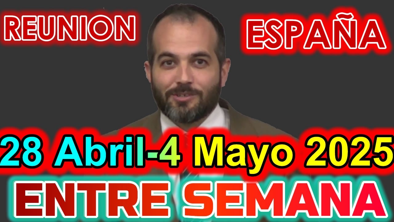 REUNION VIDA Y MINISTERIO CRISTIANO DE ESTA SEMANA | 29 de ABRIL 2025 | ESPAÑA