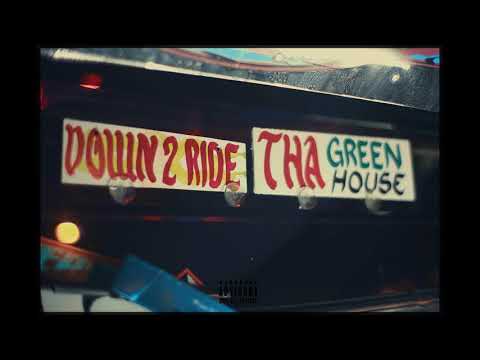 Tha Green House - Down 2 Ride (Official Audio)