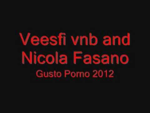 Veesfi vnb and Nicola Fasano   Gusta Porno 2012 hit