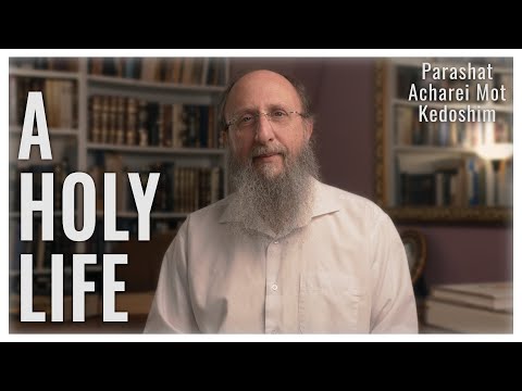 Parashat Acharei Mot - Kedoshim 5783 : A Holy Life