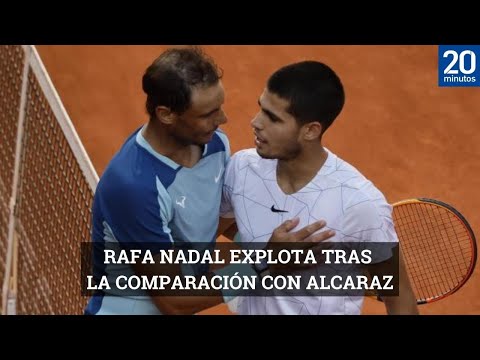 #RafaNadal explota tras la comparación con Carlos #Alcaraz