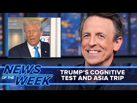 Trump Takes Cognitive Test, Goes on Lavish Asia Trip: Late Night News of the Week