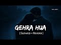 Gehra Hua Slowed Reverb Arijit Singh Shashwat Sachdev Dhurandhar SR Lofi
