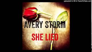 Avery Storm - She Lied