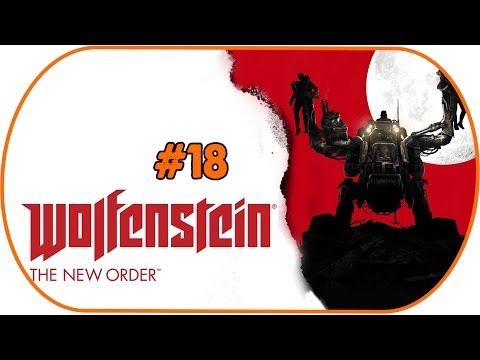 Wolfenstein: The New Order Walkthrough Part 18 Let's Play Gameplay Playthrough