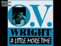 O V Wright - A LITTLE MORE TIME