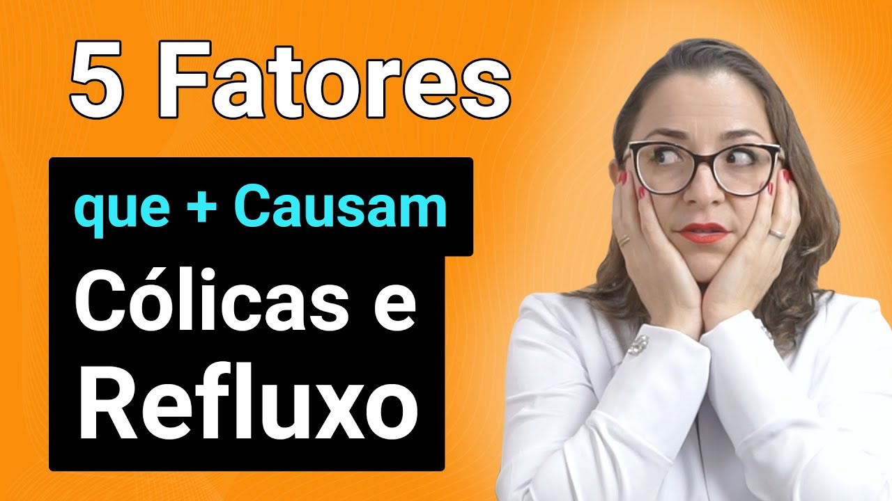 ENTENDA os 5 Fatores que Mais Causam Cólicas e Refluxo no Bebê e Recém-Nascido